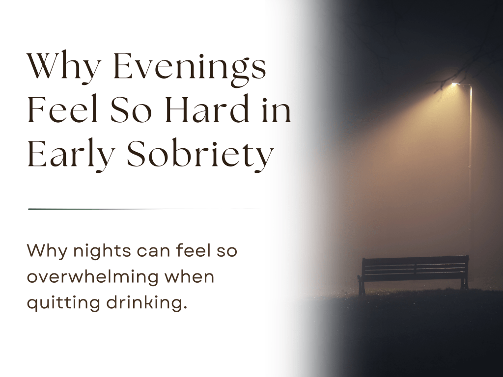 Editorial-style blog cover image for an article about why evenings feel difficult in early sobriety, featuring the headline ‘Why Evenings Feel So Hard in Early Sobriety’ beside a foggy nighttime park scene with an empty bench under a streetlight.