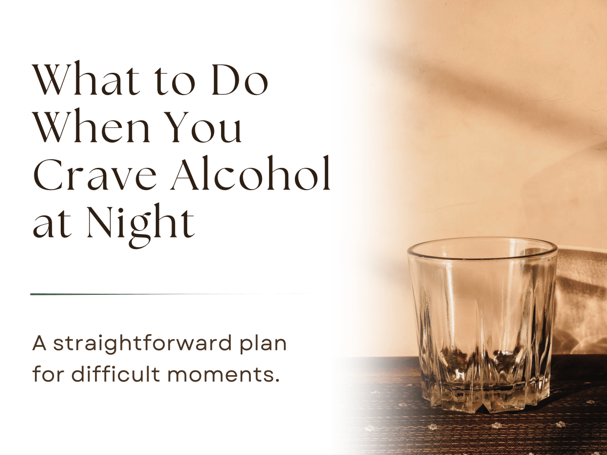 What to Do When You Crave Alcohol at&nbsp;Night