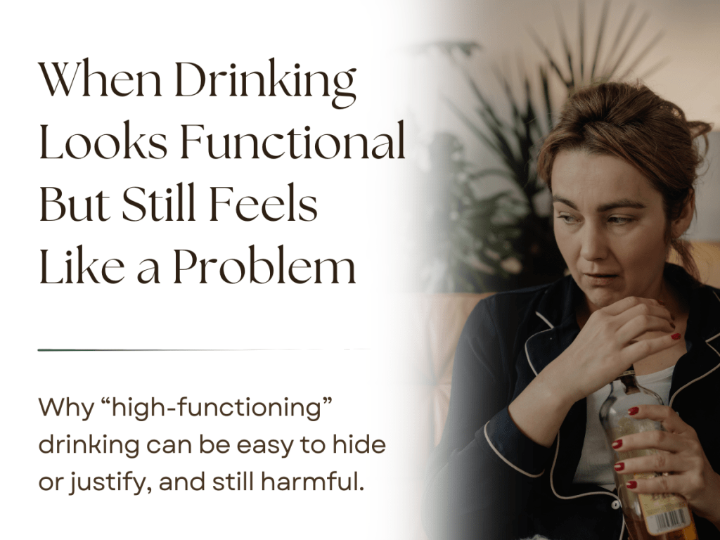 Cover image for an article titled “When Drinking Looks Functional But Still Feels Like a Problem,” showing a woman holding a bottle with a concerned expression and the subtitle “Why ‘high-functioning’ drinking can be easy to hide or justify, and still harmful.”