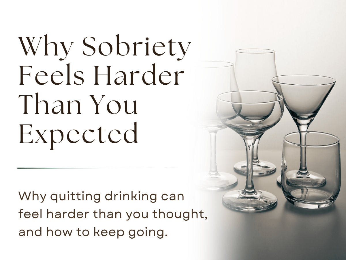 Why Sobriety Feels Harder Than You&nbsp;Expected