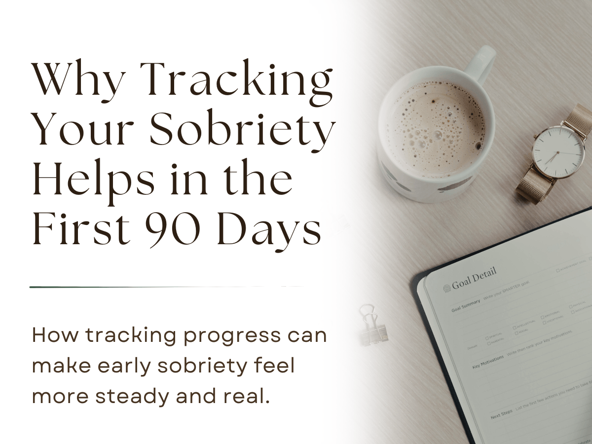 Why Tracking Your Sobriety Helps in the First 90&nbsp;Days