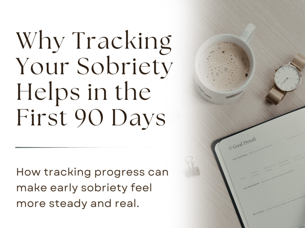 Why Tracking Your Sobriety Helps in the First 90 Days